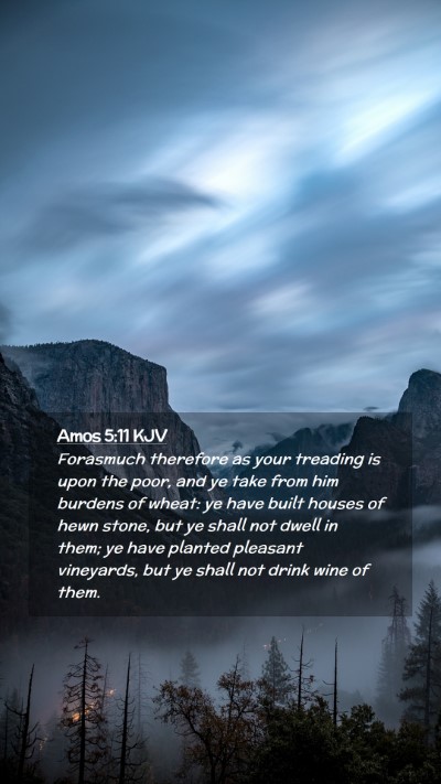 Picture 02 - Amos 5:11 KJV Mobile Phone Wallpaper - Forasmuch therefore as your treading is upon the - Mobile Bible Verse Wallpaper