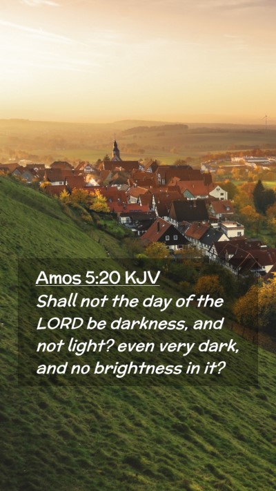 Picture 02 - Amos 5:20 KJV Mobile Phone Wallpaper - Shall not the day of the LORD be darkness, and - Mobile Bible Verse Wallpaper