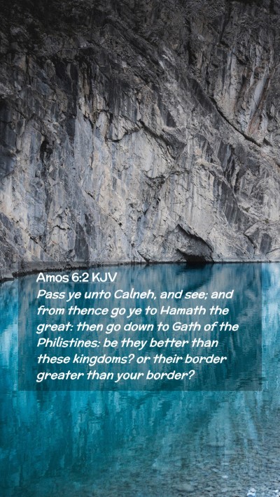 Picture 02 - Amos 6:2 KJV Mobile Phone Wallpaper - Pass ye unto Calneh, and see; and from thence go - Mobile Bible Verse Wallpaper