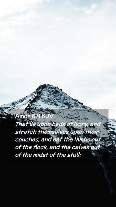 Picture 02 - Amos 6:4 KJV Mobile Phone Wallpaper - That lie upon beds of ivory, and stretch - Mobile Bible Verse Wallpaper