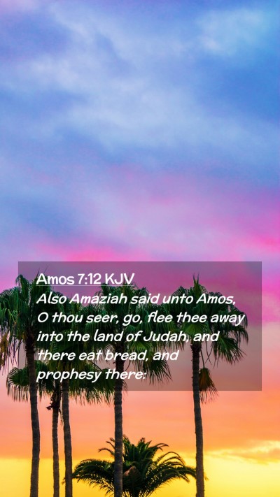 Picture 02 - Amos 7:12 KJV Mobile Phone Wallpaper - Also Amaziah said unto Amos, O thou seer, go, - Mobile Bible Verse Wallpaper