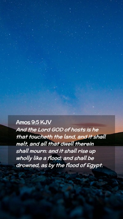 Picture 02 - Amos 9:5 KJV Mobile Phone Wallpaper - And the Lord GOD of hosts is he that toucheth the - Mobile Bible Verse Wallpaper
