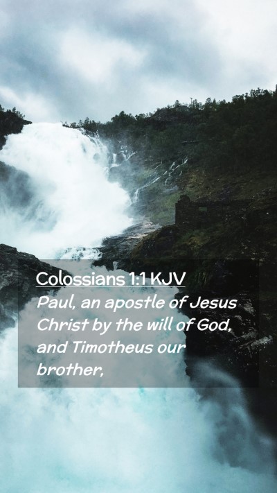 Picture 02 - Colossians 1:1 KJV Mobile Phone Wallpaper - Paul, an apostle of Jesus Christ by the will of - Mobile Bible Verse Wallpaper