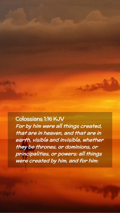 Picture 02 - Colossians 1:16 KJV Mobile Phone Wallpaper - For by him were all things created, that are in - Mobile Bible Verse Wallpaper