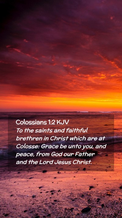 Picture 02 - Colossians 1:2 KJV Mobile Phone Wallpaper - To the saints and faithful brethren in Christ - Mobile Bible Verse Wallpaper