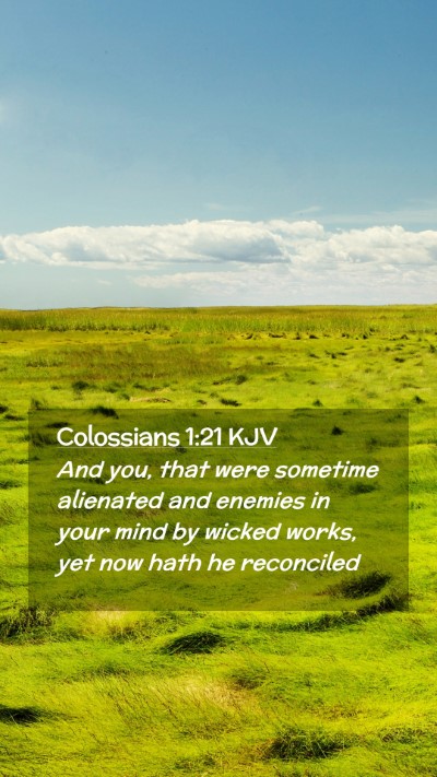 Picture 02 - Colossians 1:21 KJV Mobile Phone Wallpaper - And you, that were sometime alienated and enemies - Mobile Bible Verse Wallpaper