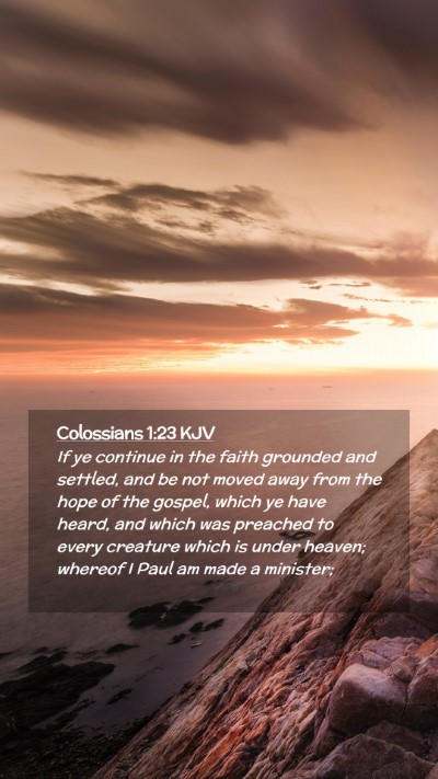 Picture 02 - Colossians 1:23 KJV Mobile Phone Wallpaper - If ye continue in the faith grounded and settled, - Mobile Bible Verse Wallpaper