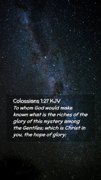 Picture 02 - Colossians 1:27 KJV Mobile Phone Wallpaper - To whom God would make known what is the riches - Mobile Bible Verse Wallpaper