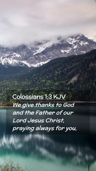 Picture 02 - Colossians 1:3 KJV Mobile Phone Wallpaper - We give thanks to God and the Father of our Lord - Mobile Bible Verse Wallpaper