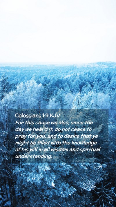 Picture 02 - Colossians 1:9 KJV Mobile Phone Wallpaper - For this cause we also, since the day we heard - Mobile Bible Verse Wallpaper
