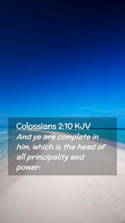 Picture 02 - Colossians 2:10 KJV Mobile Phone Wallpaper - And ye are complete in him, which is the head of - Mobile Bible Verse Wallpaper