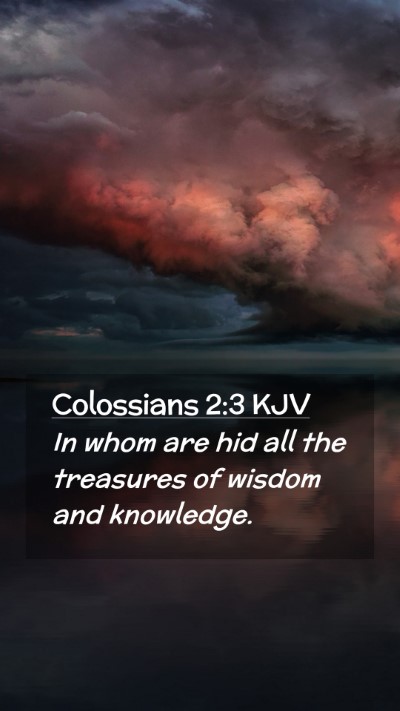 Picture 02 - Colossians 2:3 KJV Mobile Phone Wallpaper - In whom are hid all the treasures of wisdom and - Mobile Bible Verse Wallpaper