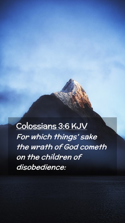 Picture 02 - Colossians 3:6 KJV Mobile Phone Wallpaper - For which things' sake the wrath of God cometh on - Mobile Bible Verse Wallpaper