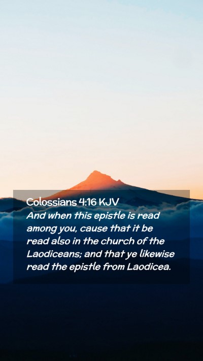 Picture 02 - Colossians 4:16 KJV Mobile Phone Wallpaper - And when this epistle is read among you, cause - Mobile Bible Verse Wallpaper