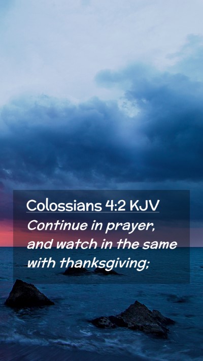 Picture 02 - Colossians 4:2 KJV Mobile Phone Wallpaper - Continue in prayer, and watch in the same with - Mobile Bible Verse Wallpaper