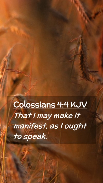 Picture 02 - Colossians 4:4 KJV Mobile Phone Wallpaper - That I may make it manifest, as I ought to - Mobile Bible Verse Wallpaper