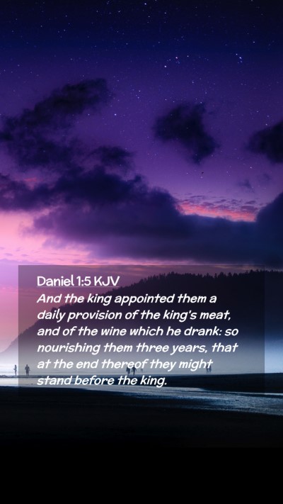 Picture 02 - Daniel 1:5 KJV Mobile Phone Wallpaper - And the king appointed them a daily provision of - Mobile Bible Verse Wallpaper