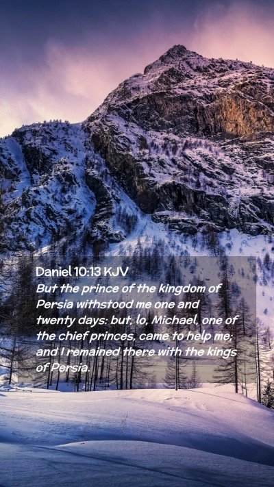 Picture 02 - Daniel 10:13 KJV Mobile Phone Wallpaper - But the prince of the kingdom of Persia withstood - Mobile Bible Verse Wallpaper