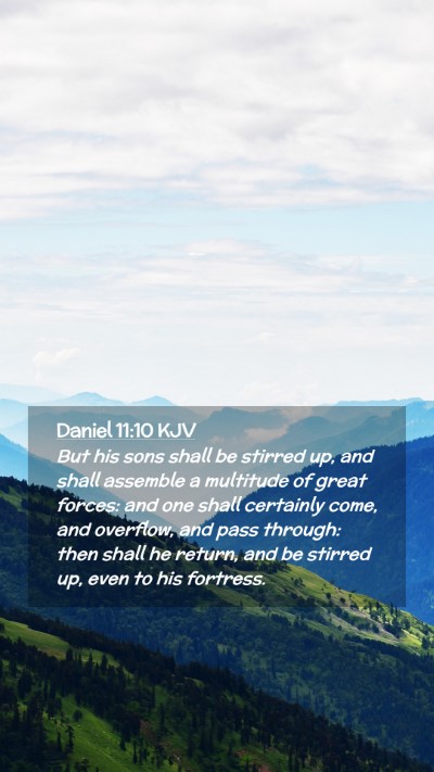 Picture 02 - Daniel 11:10 KJV Mobile Phone Wallpaper - But his sons shall be stirred up, and shall - Mobile Bible Verse Wallpaper