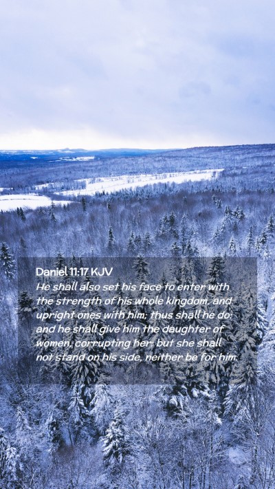 Picture 02 - Daniel 11:17 KJV Mobile Phone Wallpaper - He shall also set his face to enter with the - Mobile Bible Verse Wallpaper