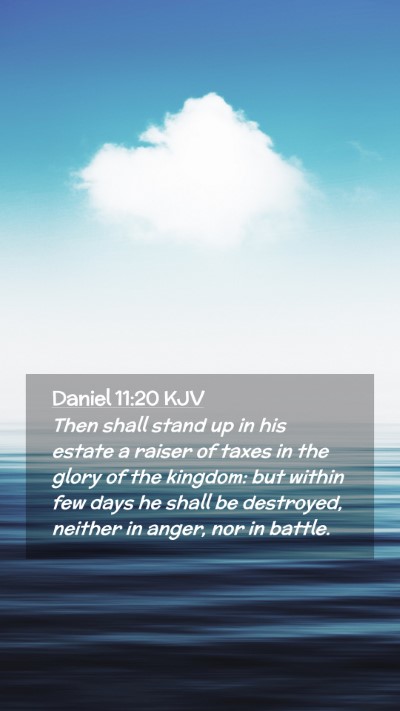 Picture 02 - Daniel 11:20 KJV Mobile Phone Wallpaper - Then shall stand up in his estate a raiser of - Mobile Bible Verse Wallpaper