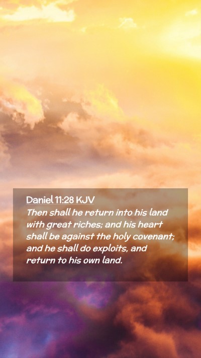 Picture 02 - Daniel 11:28 KJV Mobile Phone Wallpaper - Then shall he return into his land with great - Mobile Bible Verse Wallpaper