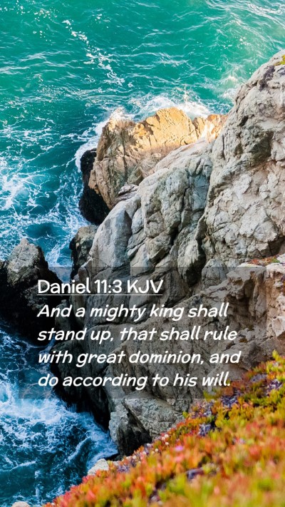 Picture 02 - Daniel 11:3 KJV Mobile Phone Wallpaper - And a mighty king shall stand up, that shall rule - Mobile Bible Verse Wallpaper