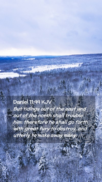 Picture 02 - Daniel 11:44 KJV Mobile Phone Wallpaper - But tidings out of the east and out of the north - Mobile Bible Verse Wallpaper