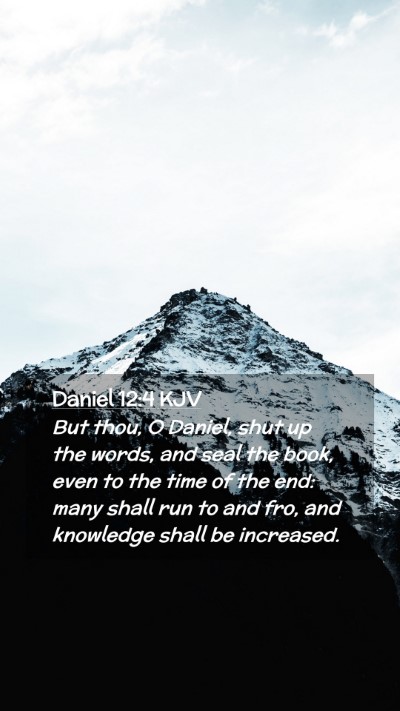 Picture 02 - Daniel 12:4 KJV Mobile Phone Wallpaper - But thou, O Daniel, shut up the words, and seal - Mobile Bible Verse Wallpaper