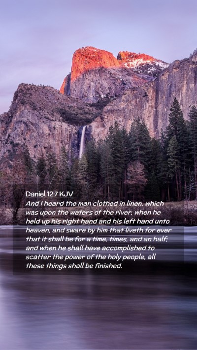Picture 02 - Daniel 12:7 KJV Mobile Phone Wallpaper - And I heard the man clothed in linen, which was - Mobile Bible Verse Wallpaper