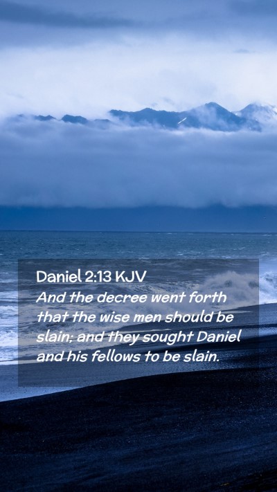 Picture 02 - Daniel 2:13 KJV Mobile Phone Wallpaper - And the decree went forth that the wise men - Mobile Bible Verse Wallpaper