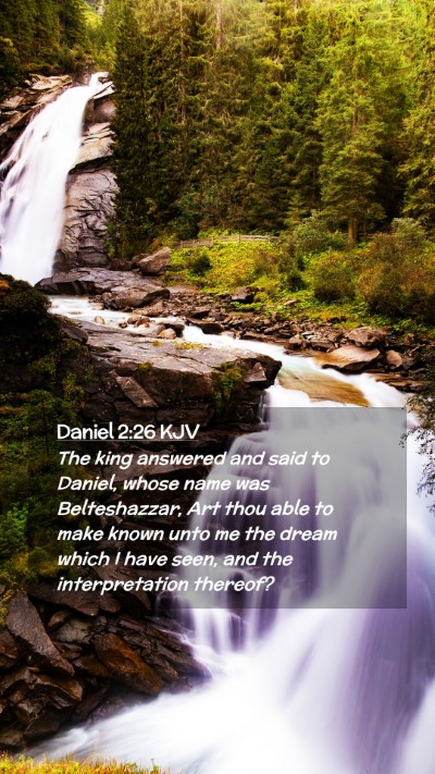 Picture 02 - Daniel 2:26 KJV Mobile Phone Wallpaper - The king answered and said to Daniel, whose name - Mobile Bible Verse Wallpaper
