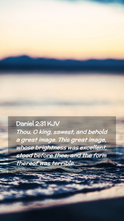 Picture 02 - Daniel 2:31 KJV Mobile Phone Wallpaper - Thou, O king, sawest, and behold a great image. - Mobile Bible Verse Wallpaper
