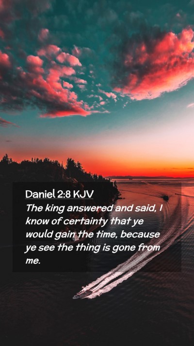 Picture 02 - Daniel 2:8 KJV Mobile Phone Wallpaper - The king answered and said, I know of certainty - Mobile Bible Verse Wallpaper