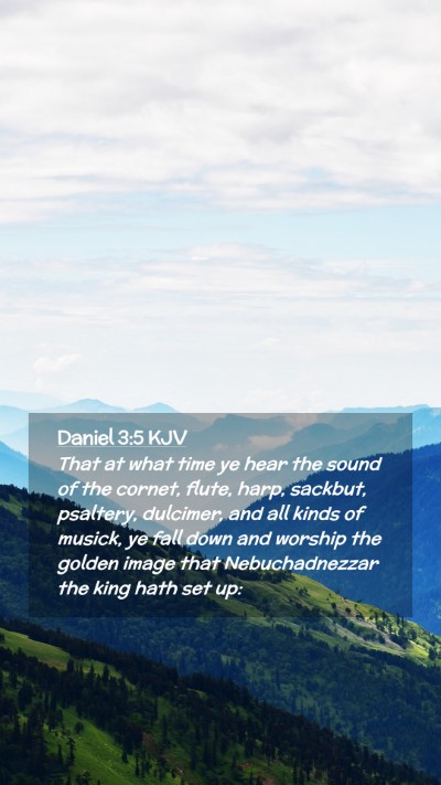 Picture 02 - Daniel 3:5 KJV Mobile Phone Wallpaper - That at what time ye hear the sound of the - Mobile Bible Verse Wallpaper