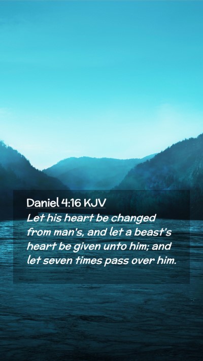 Picture 02 - Daniel 4:16 KJV Mobile Phone Wallpaper - Let his heart be changed from man's, and let a - Mobile Bible Verse Wallpaper