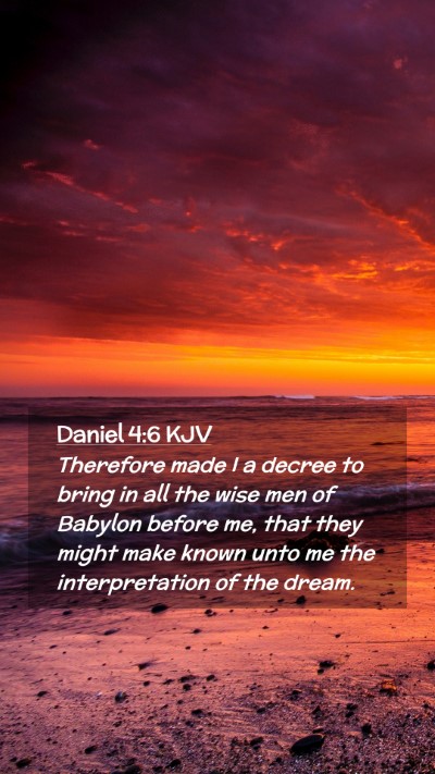 Picture 02 - Daniel 4:6 KJV Mobile Phone Wallpaper - Therefore made I a decree to bring in all the - Mobile Bible Verse Wallpaper
