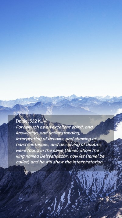 Picture 02 - Daniel 5:12 KJV Mobile Phone Wallpaper - Forasmuch as an excellent spirit, and knowledge, - Mobile Bible Verse Wallpaper