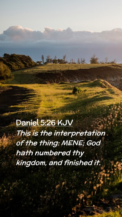 Picture 02 - Daniel 5:26 KJV Mobile Phone Wallpaper - This is the interpretation of the thing: MENE; - Mobile Bible Verse Wallpaper
