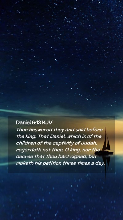 Picture 02 - Daniel 6:13 KJV Mobile Phone Wallpaper - Then answered they and said before the king, That - Mobile Bible Verse Wallpaper