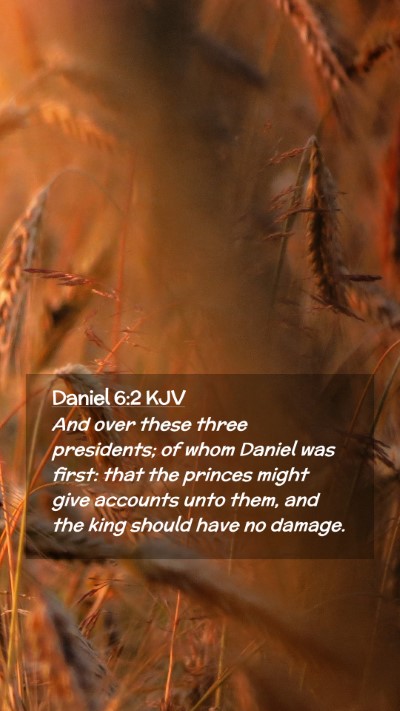 Picture 02 - Daniel 6:2 KJV Mobile Phone Wallpaper - And over these three presidents; of whom Daniel - Mobile Bible Verse Wallpaper