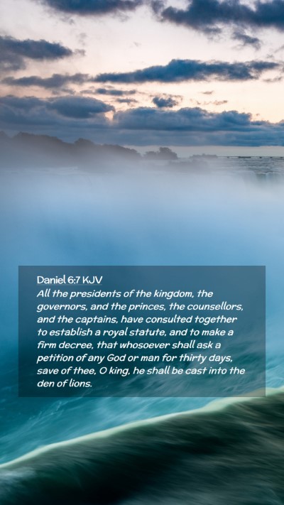 Picture 02 - Daniel 6:7 KJV Mobile Phone Wallpaper - All the presidents of the kingdom, the governors, - Mobile Bible Verse Wallpaper