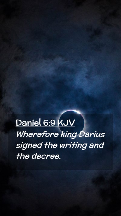Picture 02 - Daniel 6:9 KJV Mobile Phone Wallpaper - Wherefore king Darius signed the writing and the - Mobile Bible Verse Wallpaper