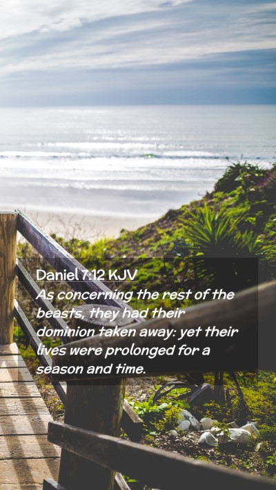 Picture 02 - Daniel 7:12 KJV Mobile Phone Wallpaper - As concerning the rest of the beasts, they had - Mobile Bible Verse Wallpaper