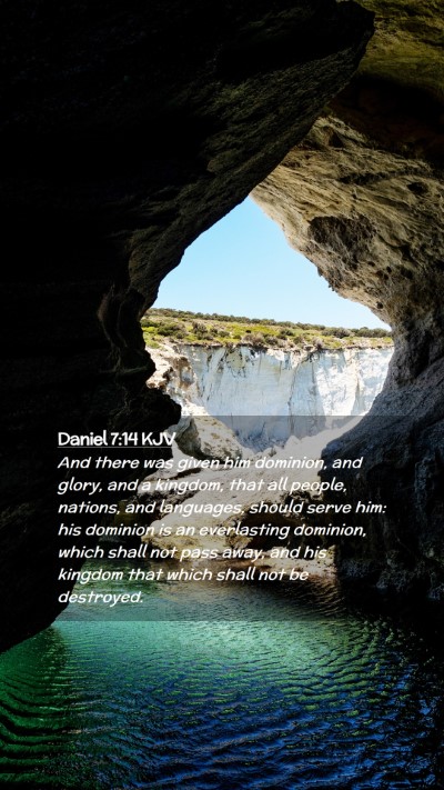Picture 02 - Daniel 7:14 KJV Mobile Phone Wallpaper - And there was given him dominion, and glory, and - Mobile Bible Verse Wallpaper