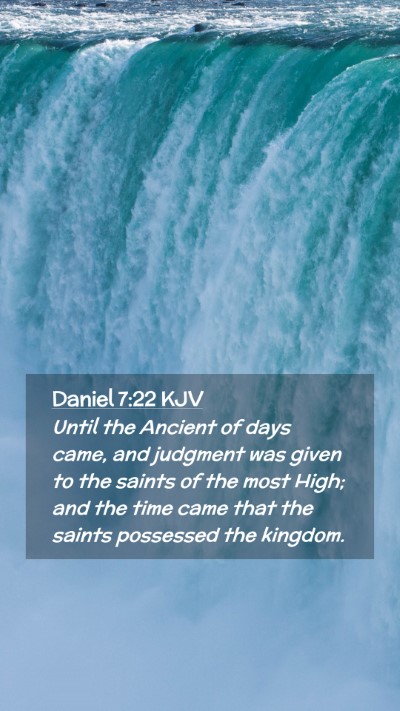 Picture 02 - Daniel 7:22 KJV Mobile Phone Wallpaper - Until the Ancient of days came, and judgment was - Mobile Bible Verse Wallpaper