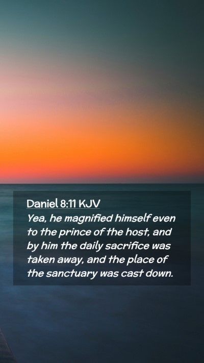 Picture 02 - Daniel 8:11 KJV Mobile Phone Wallpaper - Yea, he magnified himself even to the prince of - Mobile Bible Verse Wallpaper