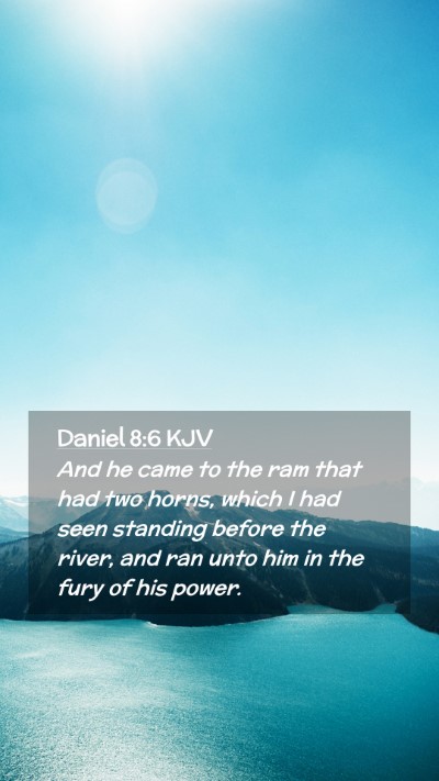 Picture 02 - Daniel 8:6 KJV Mobile Phone Wallpaper - And he came to the ram that had two horns, which - Mobile Bible Verse Wallpaper