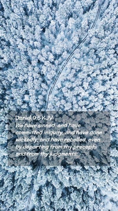 Picture 02 - Daniel 9:5 KJV Mobile Phone Wallpaper - We have sinned, and have committed iniquity, and - Mobile Bible Verse Wallpaper