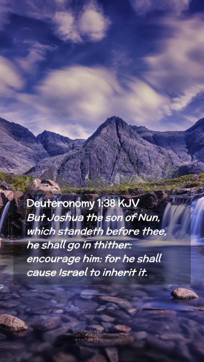 Picture 02 - Deuteronomy 1:38 KJV Mobile Phone Wallpaper - But Joshua the son of Nun, which standeth before - Mobile Bible Verse Wallpaper
